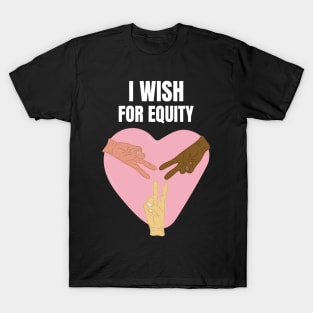 I Wish For Equity T-Shirt